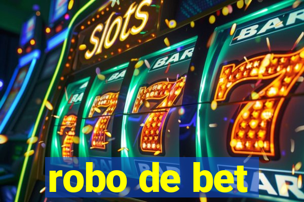 robo de bet